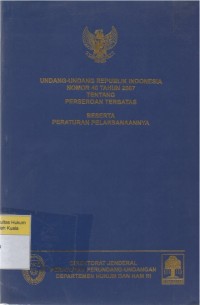 Undang-Undang RI Nomor 40 Tahun 2007 tentang Perseroan Terbatas : Beserta Peraturan Pelaksanaannya