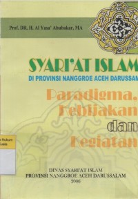 Syariat Islam di Provinsi Nanggroe Aceh Darussalam : Paradigma Kebijakan dan Kegiatan Edisi Revisi