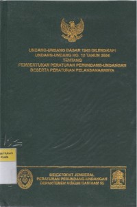 Undang-Undang Dasar 1945 dilengkapi Undang-Undang No. 10 Tahun 2004 Tentang Pembentukan Peraturan Perundang-undangan Beserta Peraturan Pelaksanaannya