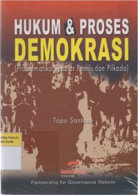 Hukum dan Proses Demokrasi: Problematika Seputar Pemilu Pilkada