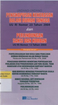 Undang-Undang Penghapusan Kekerasan Dalam Rumah Tangga (UU RI Nomor 23 Tahun 2004) dan Perlindungan Saksi dan Korban (UU RI Nomor 13 Tahun 2006)