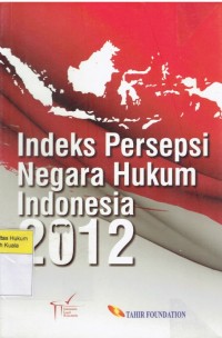 Image of Indeks Persepsi Negara Hukum Indonesia 2012