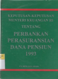 Keputusan-Keputusan Menteri Keuangan Tentang Perbankan Perasuransian Dana Pensiun 1993