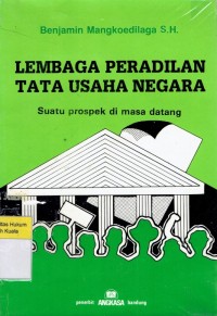 Image of Lembaga Peradilan Tata Usaha Negara: Suatu Prospek di Masa Datang