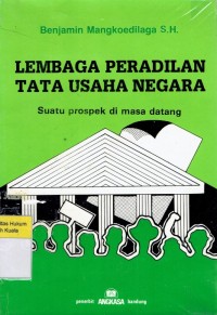 Lembaga Peradilan Tata Usaha Negara: Suatu Prospek di Masa Datang