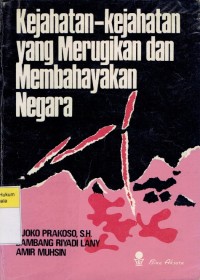 Image of Kejahatan-Kejahatan Yang Merugikan dan Membahayakan Negara