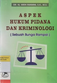 Aspek Hukum Pidana dan Kriminologi (Sebuah Bunga Rampai)