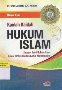 Kaidah-Kaidah Hukum Islam (Sebagai Teori Hukum Islam Dalam Menyelesaikan Kasus-Kasus Hukum)