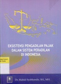 Image of Eksistensi Pengadilan Pajak Dalam Sistem Peradilan di Indonesia