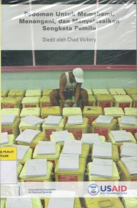 Image of Pedoman Untuk Memahami , Menangani, dan Menyelesaikan Sengketa Pemilu