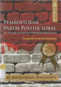 Pembentukan Partai Politik Lokal di Negara Kesatuan Republik Indonesia