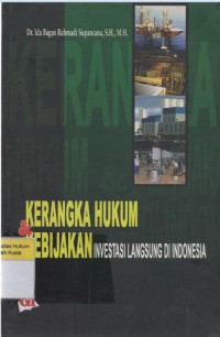 Kerangka Hukum & Kebijakan Investasi Langsung di Indonesia