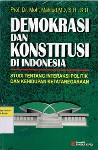 Image of Demokrasi dan Konstitusi di Indonesia: Studi tentaNg Interaksi Politik dan Kehidupan Ketatanegaraan