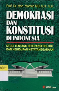 Demokrasi dan Konstitusi di Indonesia: Studi tentaNg Interaksi Politik dan Kehidupan Ketatanegaraan