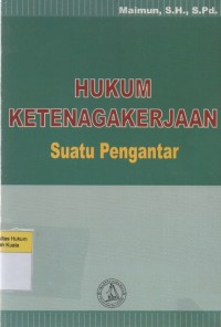 Image of Hukum Ketenagakerjaan: Suatu Pengantar