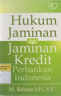 Hukum Jaminan dan Jaminan Kredit Perbankan Indonesia