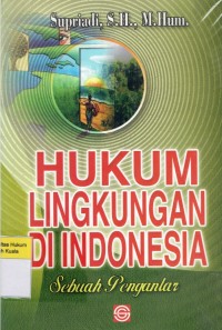 Hukum Lingkungan di Indonesia: Sebuah Pengantar