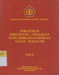 Image of Peraturan Perundang-undangan yang Berkaitan dengan Tugas-Tugas TNI Jilid II