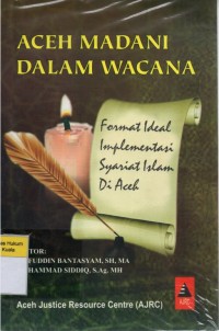 Image of Aceh Madani dalam Wacana: Format Ideal Implementasi Syariat Islam di Aceh