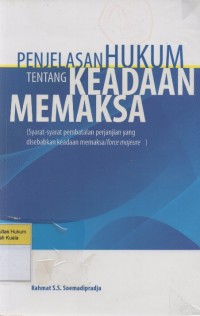 Penjelasan Hukum tentang Keadaan Memaksa: Syarat-syarat- pembatalan perjanjian yang disebabkan keadaan memaksa/Force Majeure