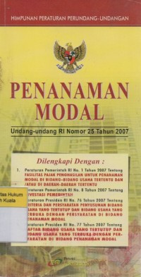 Image of Himpunan Peraturan Perundang-Undangan Penanaman Modal: Undang-Undang Nomor 25 Tahun 2007