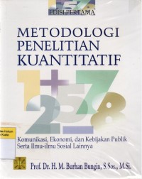 Metodologi Penelitian Kuantitatif: Komunikasi, Ekonomi, dan Kebijakan Publik serta Ilmu-Ilmu Sosial Lainnya