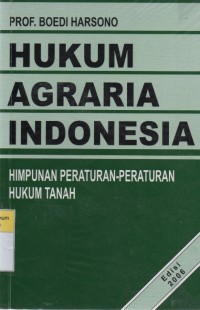 Hukum Agraria Indonesia: Himpunan Peraturan-Peraturan Hukum Tanah