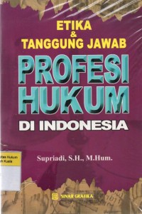 Etika & Tanggung Jawab Profesi Hukum di Indonesia