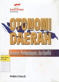 Otonomi Daerah: Masalah, Pemberdayaan dan Konflik