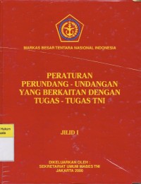 Peraturan Perundang-undangan yang Berkaitan dengan Tugas-Tugas TNI Jilid I