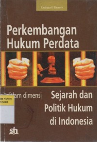 Image of Perkembangan Hukum Perdata Dalam Dimensi Sejarah dan Politik Hukum di Indonesia