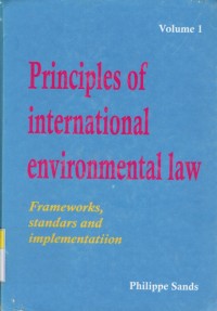 Principles of International Environmental Law I: Frameworks, Standards and Implementation