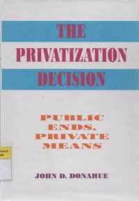 Image of The Privatization Decision: Public Ends, Private Means