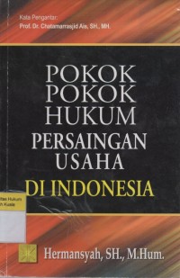 Pokok-Pokok Hukum Persaingan Usaha di Indonesia