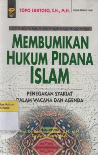 Image of Membumikan Hukum Pidana Islam: Penegakan Syariat dalam Wacana dan Agenda