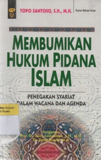 Membumikan Hukum Pidana Islam: Penegakan Syariat dalam Wacana dan Agenda