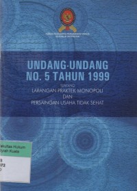 Image of Undang-Undang Nomor 5 Tahun 1999 tentang Larangan Praktek Monopoli dan Persaingan Usaha Tidak Sehat