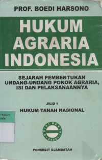 Image of Hukum Agraria Indonesia: Sejarah Pembentukan Undang-Undang Pokok Agraria, Isi dan Pelaksanaannya