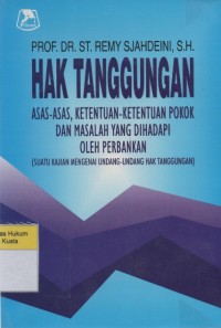 Image of Hak Tanggungan: Asas-asas, Ketentuan-ketentuan Pokok dan Masalah Yang Dihadapi Oleh Perbankan (Suatu Kajian Mengenai Undang-Undang Hak Tanggungan)