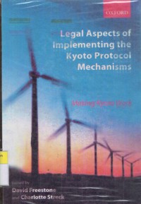 Legal Aspect of Implementating of Kyoto Protocol Mechanism: Making Kyoto Work