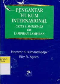 Image of Pengantar Hukum Internasional: Cases Materials dan Lampiran-Lampiran