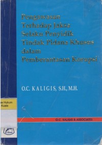 Pengawasan Terhadap Jaksa Selaku Penyidik Tindak Pidana Khusus Dalam Pemberantasan Korupsi