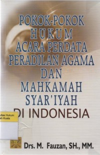 Pokok-Pokok Hukum Acara Perdata Peradilan Agama dan Mahkamah Syar'iyah di Indonesia