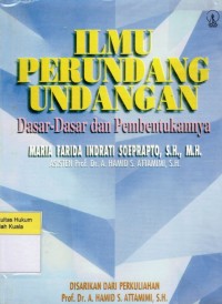 Ilmu Perundang-Undangan : Dasar-dasar dan Pembentukannya