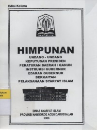 Himpunan Undang-undang, Keputusan Presiden, Peraturan Daerah/Qanun, Instruksi Gubernur, Edaran Gubernur Berkaitan Pelaksanaan Syari'at Islam