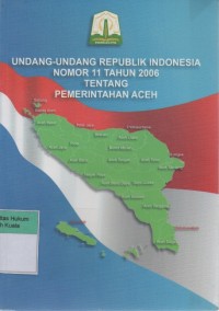 Undang-Undang Republik Indonesia Nomor 11 Tahun 2006 Tentang Pemerintahan Aceh