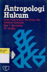 Antropologi Hukum: Proses Pengembangan Ilmu Hukum Adat