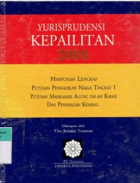 Yurisprudensi Kepailitan 2000 : himpunan lengkap putusan Pengadilan Niaga tingkat I, putusan Mahkamah Agung dalam kasasi dan peninjauan kembali