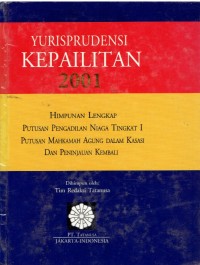 Yurisprudensi Kepailitan 2001 : himpunan lengkap putusan Pengadilan Niaga tingkat I, putusan Mahkamah Agung dalam kasasi dan peninjauan kembali