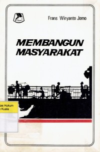 Membangun Masyarakat: Buku Pegangan Bagi Pekerja Pembangunan Masyarakat